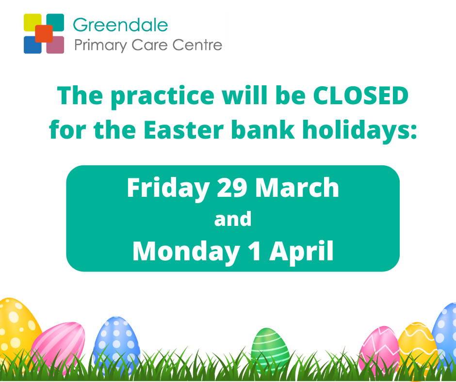 The practice will be closed for the Easter bank holidays